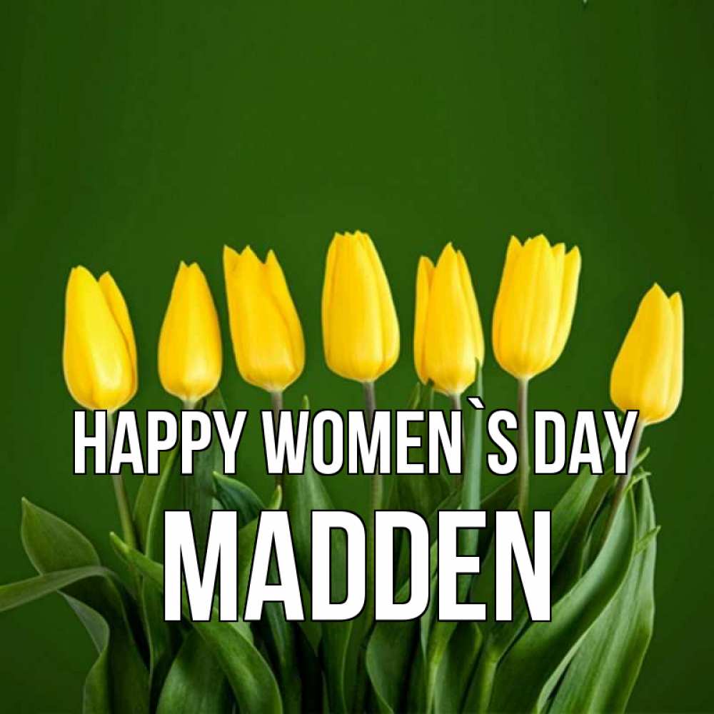 Greetings card с именем, Madden happy women`s day желтого цвета 3 Greetings with text for free download 